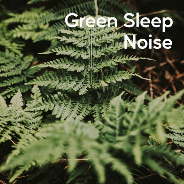 Green Sleep Noise - Mother Nature Soundscapes