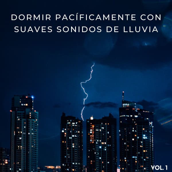 Dormir Pacíficamente Con Suaves Sonidos De Lluvia Vol. 1 - Sonidos de Sueño Profundo
