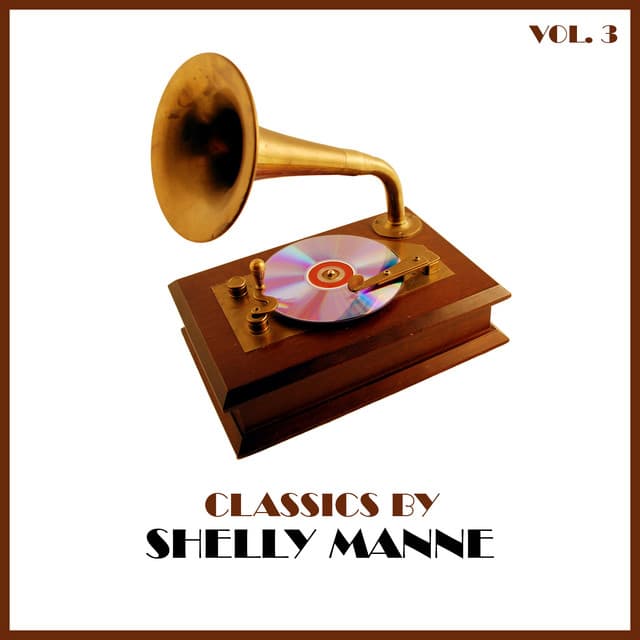 Classics by Shelly Manne, Vol. 3 - Shelly Manne