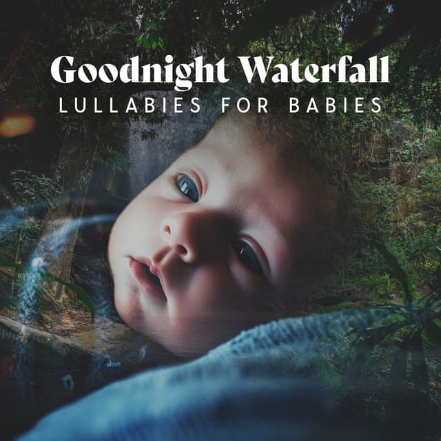 Goodnight Waterfall Lullabies for Babies - Relax Baby Music Collection