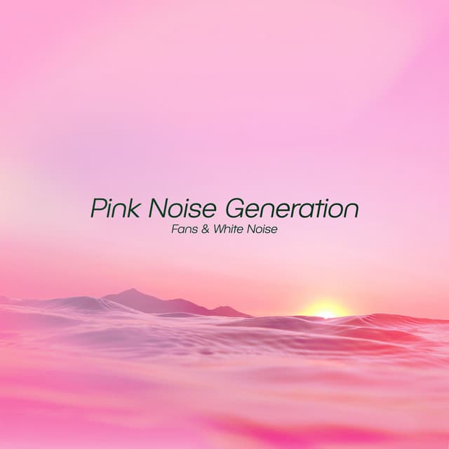 Pink Noise Generation - Fans & White Noise