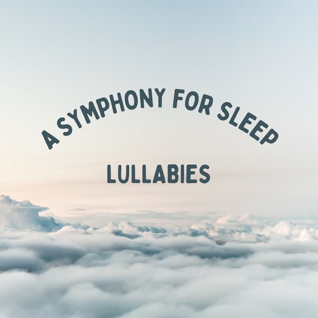 Lullabies: A Symphony for Sleep - Soft Sounds