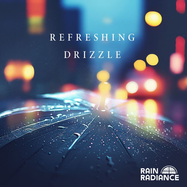 Refreshing Drizzle - Rain Radiance