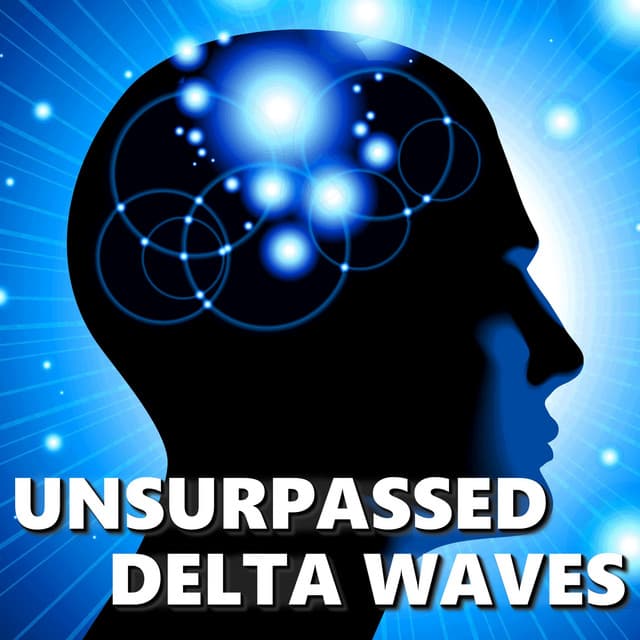 Unsurpassed Delta Waves - Delta Wave Deep Sleep