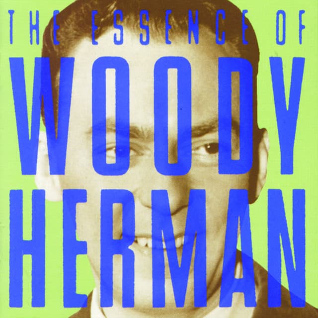 The Essence of Woody Herman - Woody Herman