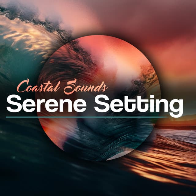 Serene Setting - Coastal Sounds