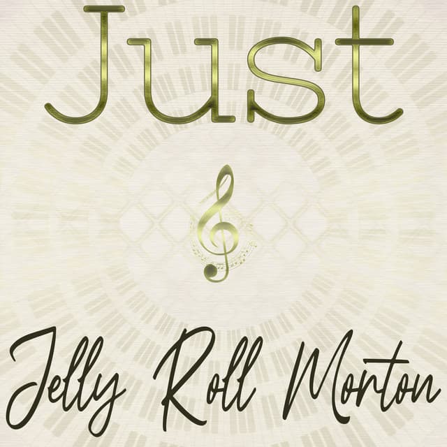 Just Jelly Roll Morton - Jelly Roll Morton