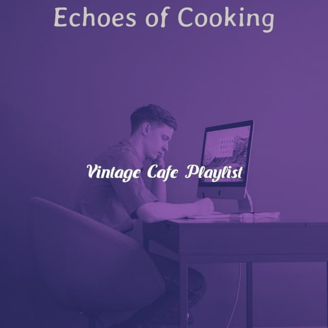 Echoes of Cooking - Vintage Cafe Playlist