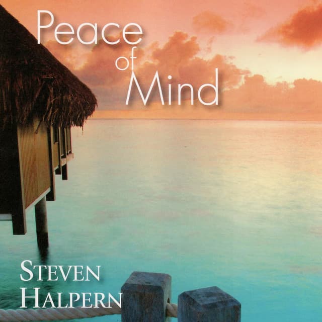 Peace of Mind - Steven Halpern