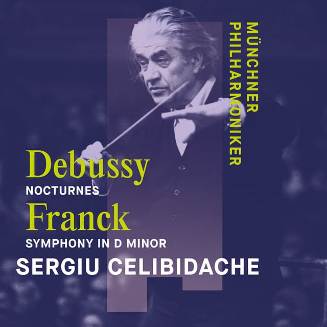 Debussy: Nocturnes & Franck: Symphony in D Minor - Munich Philharmonic Orchestra