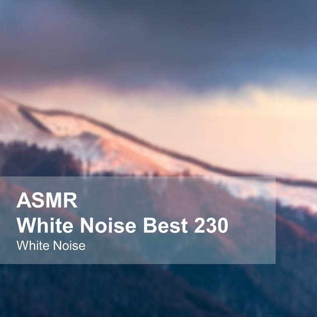 White Noise ASMR Best 230 - White Noise