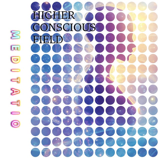 Higher Conscious Field - Meditatio