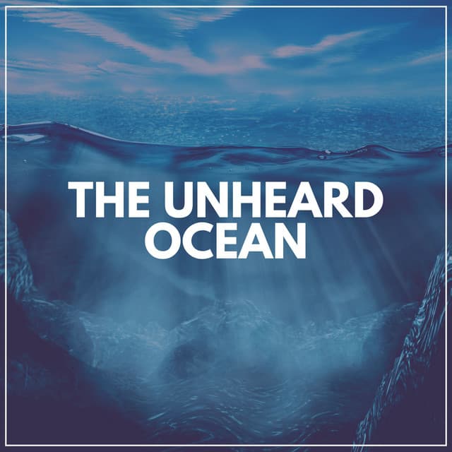 The Unheard Ocean - Ocean Therapy