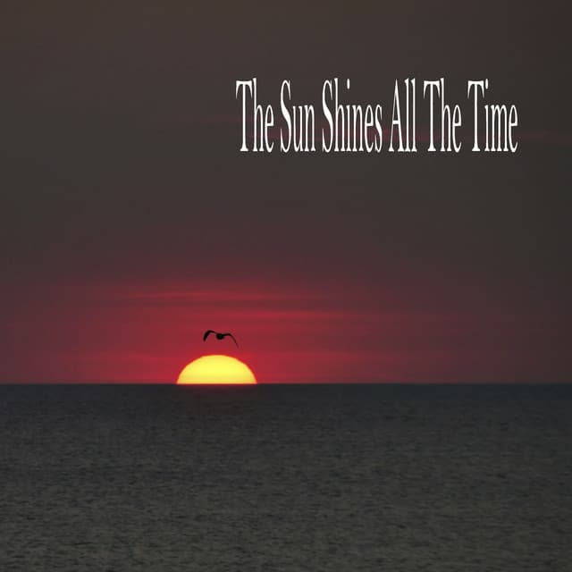 The Sun Shines All The Time - Sleeping Music