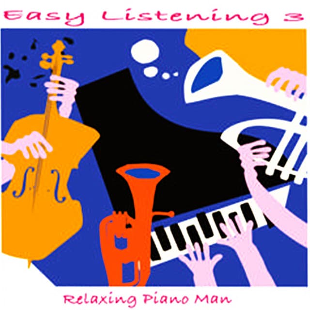 Easy Listening, Vol. 3 - Relaxing Piano Man