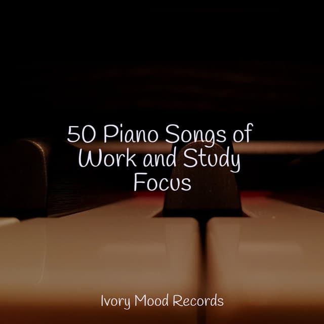 50 Piano Songs of Work and Study Focus - Preschool Kids