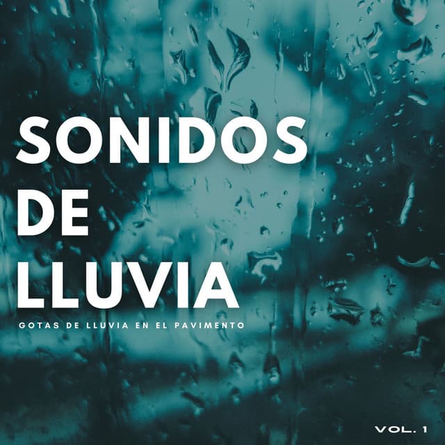 Sonido De Lluvia: Gotas De Lluvia En El Pavimento Vol. 1 - Lluvia en España
