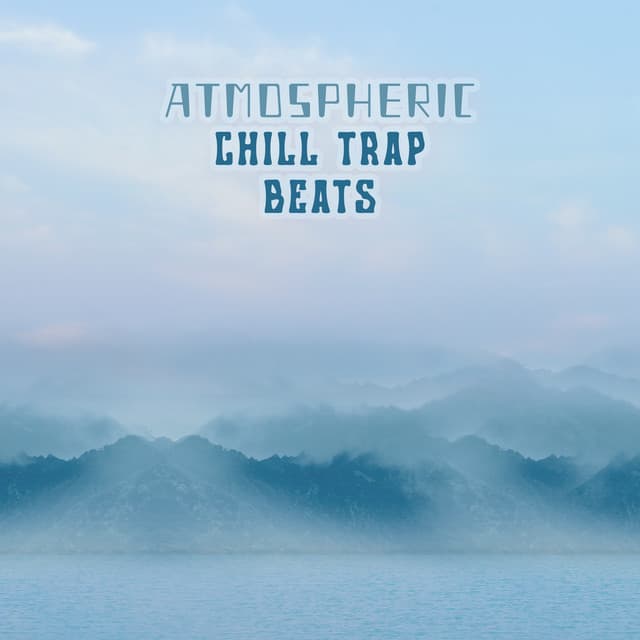 Atmospheric Chill Trap Beats - Evening Chill Out Academy