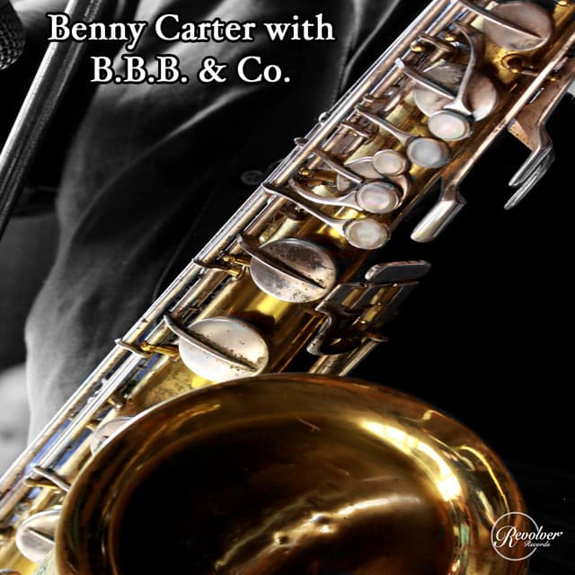 Benny Carter with B.B.B & Co. - Benny Carter