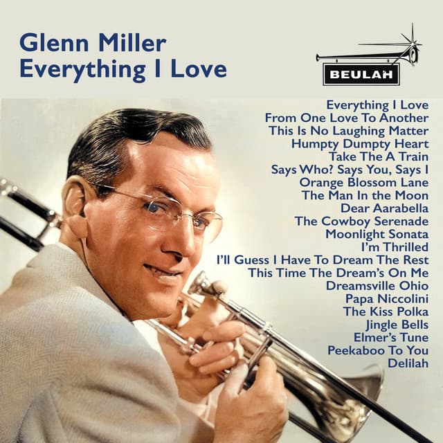 Everything I Love - Glenn Miller