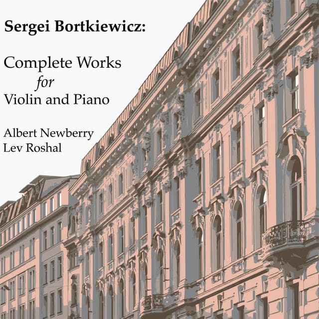 Sergei Bortkiewicz: Complete Works for Violin and Piano - Sergei Bortkiewicz