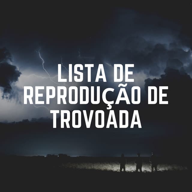Lista de Reprodução de Trovoada - Trovoadas