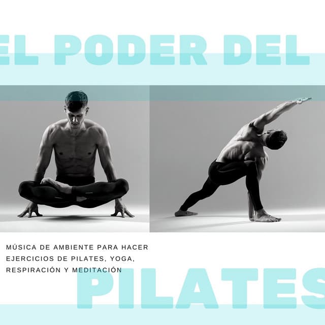 El Poder del Pilates: Música de Ambiente para Hacer Ejercicios de Pilates, Yoga, Respiración y Meditación - Nuevo Horizonte