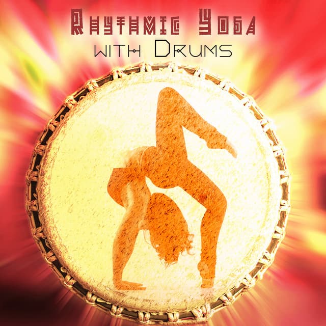 Rhythmic Yoga with Drums: Mindful Movement, Immerse Yourself Into a African Tribal Beats - Spiritual Music Collection