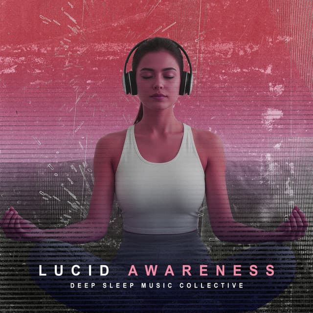 Lucid Awareness - Deep Sleep Music Collective