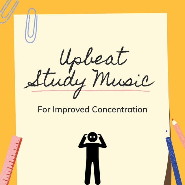 Upbeat Study Music For Improved Concentration - Upbeat Study Music
