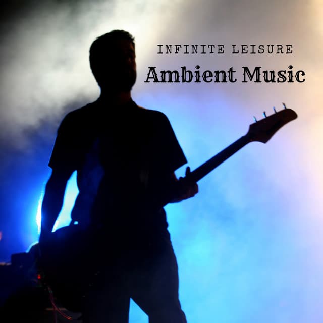 Infinite Leisure: Ambient Music - Ambient Sounds of the Faith