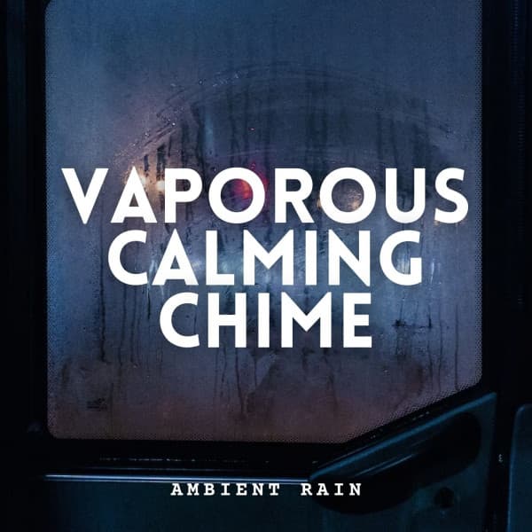 Ambient Rain: Vaporous Calming Chime - Rain Hive