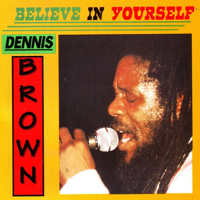 Believe in Yourself - Dennis Brown