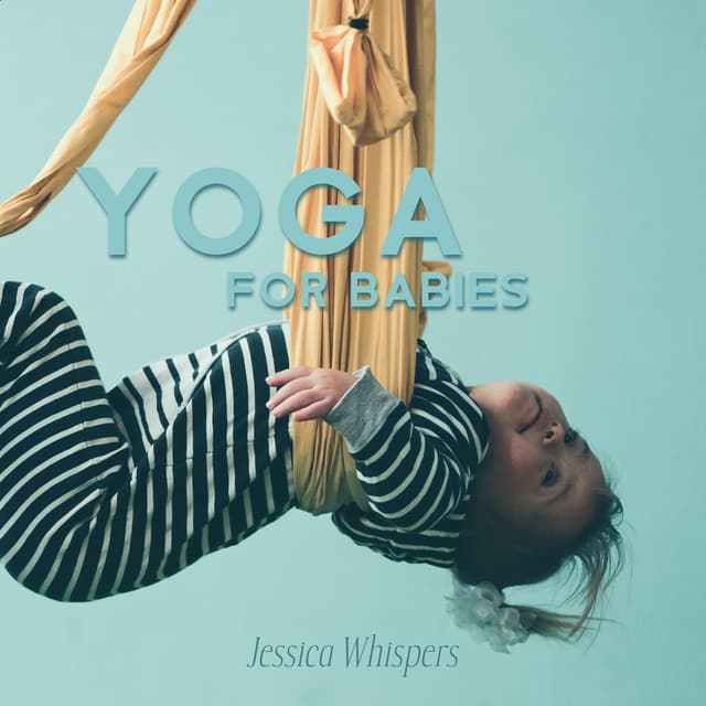 Yoga for Babies - Jessica Whispers