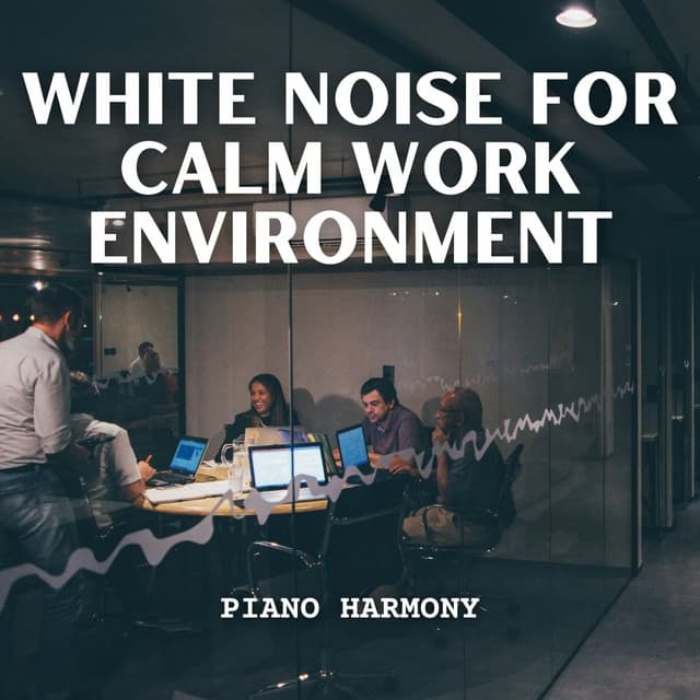 Piano Harmony: White Noise for Calm Work Environment - Relaxing White Noise Collection