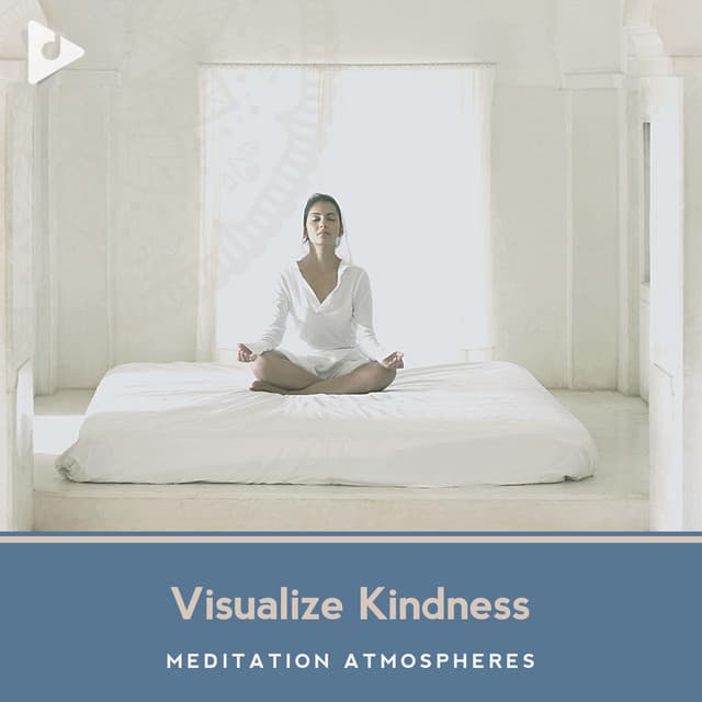 Visualize Kindness - Meditation Atmospheres