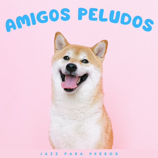 Amigos Peludos: Jazz Para Perros - Jazz de sábado por la mañana