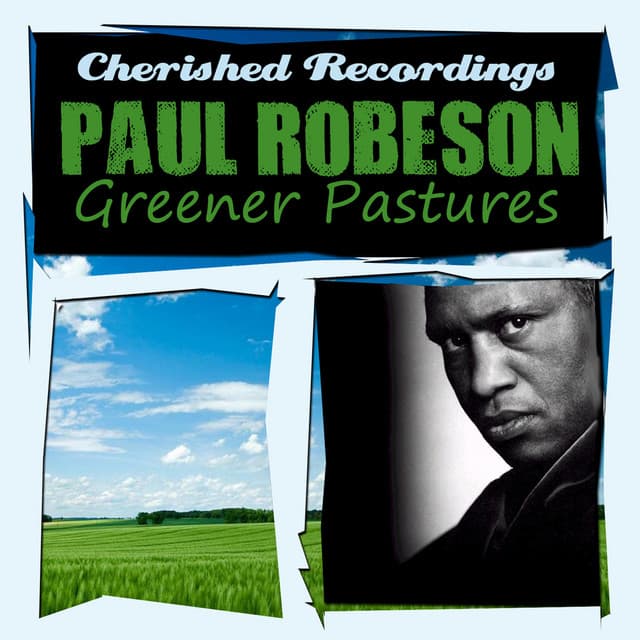Greener Pastures - Paul Robeson