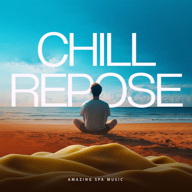 Chill Repose - Amazing Spa Music