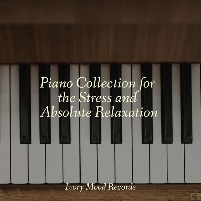 Piano Collection for the Stress and Absolute Relaxation - Classical Music Radio
