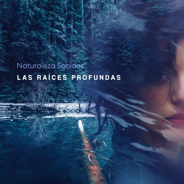 Las Raíces Profundas - Naturaleza Sonidos