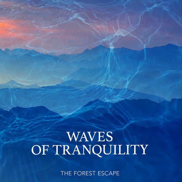 Waves of Tranquility - The Forest Escape