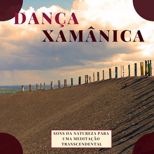 Dança Xamânica: Sons da Natureza para uma Meditação Transcendental - Natureza