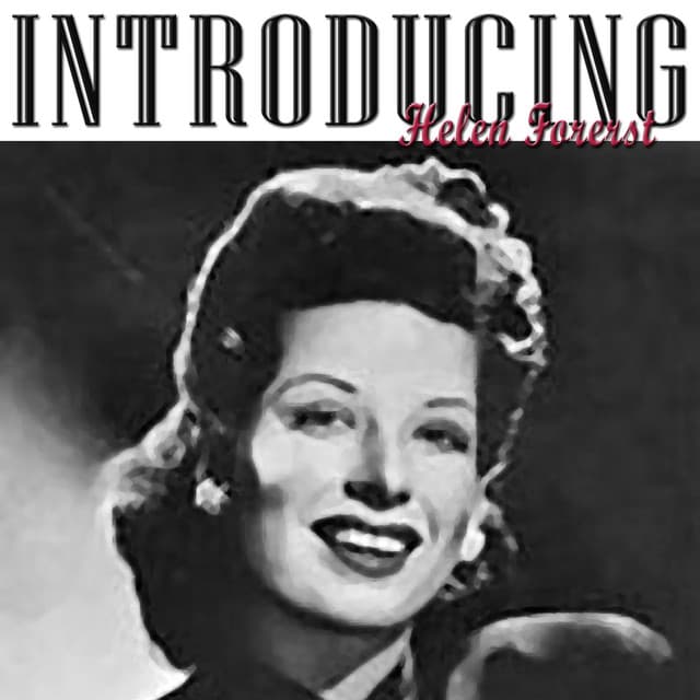 Introducing Helen Forest - Helen Forrest