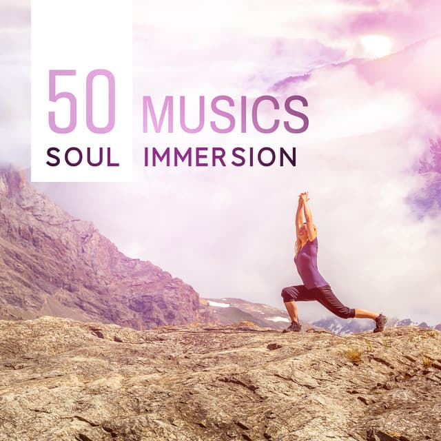 Soul Immersion - 50 Musics to Reconnect to Your True Self and Get Deeper Into Your Yoga and Meditation Practice - Meditation Yoga Empire
