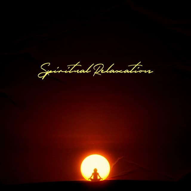 Spiritual Relaxation: Peaceful Retreat for the Mind and Soul - Spiritual Music Collection