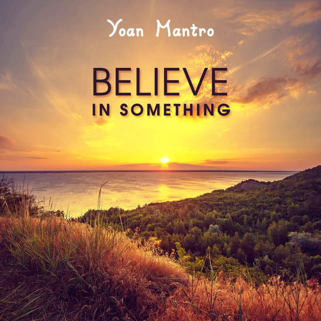 Believe in Something - Yoan Mantro