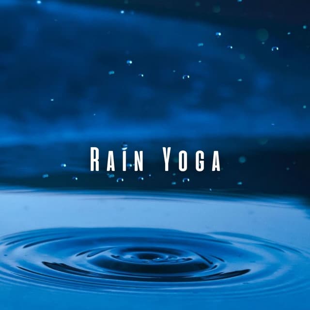Rain Yoga: Chill Sounds for the Soul - Relax Rain
