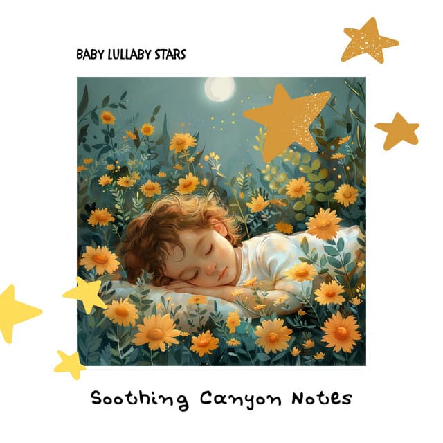 Soothing Canyon Notes - Baby Lullaby Stars