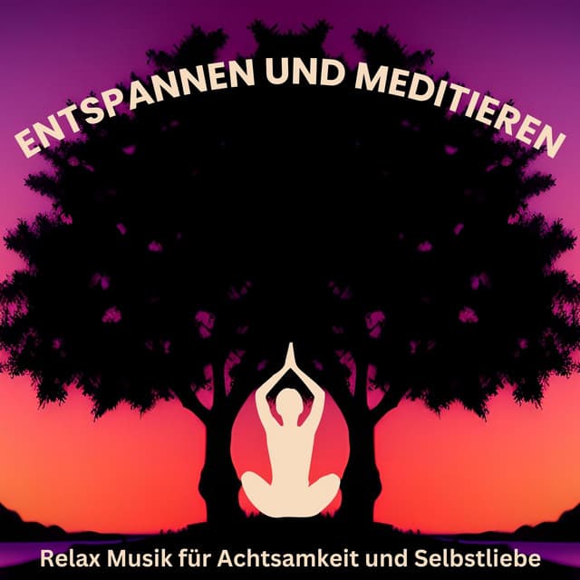 Entspannen und Meditieren: Relax Musik für Achtsamkeit und Selbstliebe - Thetahealing